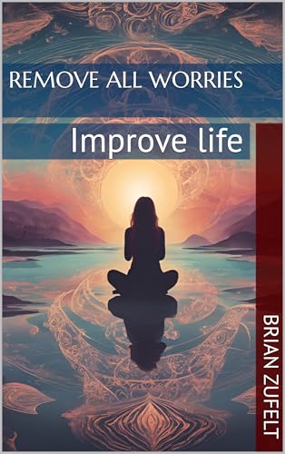 Remove All WORRIES: Improve life