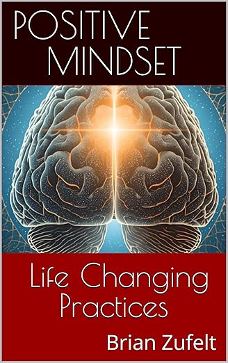 Positive Mindset: Life Changing Practices